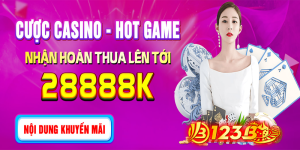 Tham gia cược casino và nhận hoàn thua lên tới 28888k tại nhà cái 123B